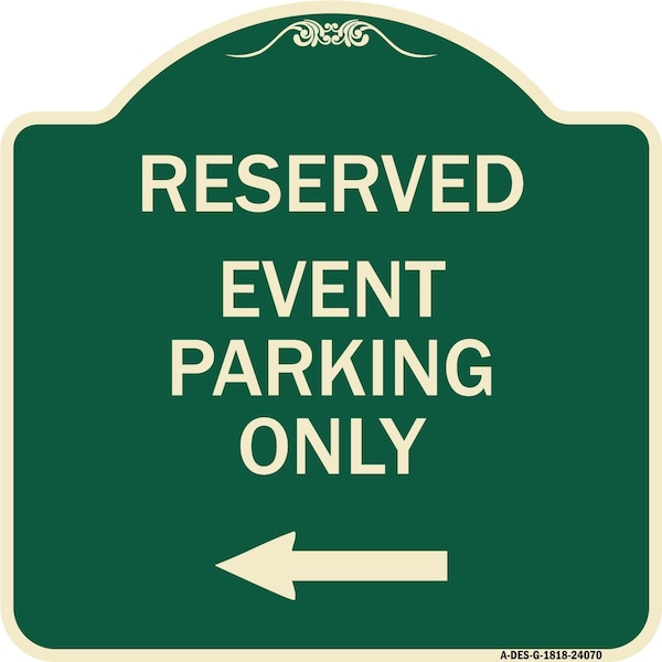Event Parking Only With Left Arrow Heavy-Gauge Aluminum Architectural Sign, 18" x 18", G-1818-24070